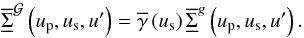 \appendix \setcounter{section}{1} \begin{equation} \SBftft[\G{}]{}\left(\up,\us,\uff\right) = \gaft{}\left(\us\right) \SBftft[\gu{}]{}\left(\up,\us,\uff\right). \end{equation}