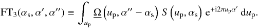 $$ \intthr \Definition \sint{\up}{\Waftnn{}\left(\up,\afff-\as\right)\,\S{}\left(\up, \as\right)\,\iexp{\up\aff}}. $$