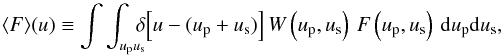 \begin{equation} \average{F}\left(\uf\right) \Definition \dint{\up}{\us}{\linepath\,\Wu{}\left(\up, \us\right)\,F\left(\up, \us\right)}, \label{eq:average:1} \end{equation}