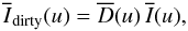 \begin{equation} \Iwfft{}(\uf) = \Dwft{}(\uf) \,\Ift{}(\uf), \end{equation}