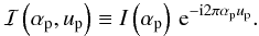 \begin{equation} \Ig{}\left(\ap,\up\right) \Definition \I{}\left(\ap\right)\,\dexp{\ap\up}. \end{equation}