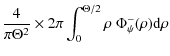 $\displaystyle \frac{4}{\pi \Theta^{2}}\times2 \pi \int_{0}^{\Theta/2} \rho \;
\Phi_{\psi}^{-}(\rho) {\rm d} \rho$