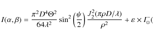 \begin{displaymath}
I(\alpha,\beta)=\frac{ \pi^2 D^4 \Theta^2}{64 \lambda^2}\sin...
...bda)}{\rho^2} +\varepsilon \times I^{-}_{\odot}(\alpha,\beta),
\end{displaymath}