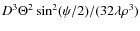 $ D^3 \Theta^2 \sin^2(\psi/2)/(32 \lambda \rho^3)$