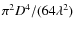 $\pi^2 D^4 /(64 \lambda^2)$