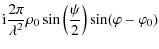 $\displaystyle {\rm i} \frac{2 \pi}{\lambda^2} \rho_0
\sin\left(\frac{\psi}{2}\right) \sin(\varphi-\varphi_0)$