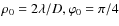 $\rho _0= 2 \lambda /D, \varphi _0=\pi /4$
