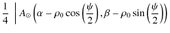 $\displaystyle \frac{1}{4} \; \left\vert \;A_{\odot}\left(\alpha-\rho_0
\cos\lef...
...ac{\psi}{2}\right),\beta - \rho_0 \sin\left(\frac{\psi}{2}\right)\right)\right.$
