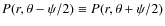 $P(r,\theta-\psi/2)\equiv P(r,\theta+\psi/2)$