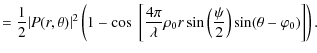 $\displaystyle =\frac{1}{2} \vert P(r,\theta)\vert^2 \left(1-\cos \;\left[ \frac...