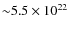 ${\sim}5.5\times 10^{22}$