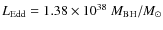$L_{\rm Edd}=1.38\times 10^{38}~M_{\rm BH}/M_{\odot}$