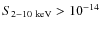 $S_{2-10~{\rm keV}}>10^{-14}$