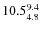 $\rm 10.5^{9.4}_{4.8}$