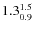 $\rm 1.3^{1.5}_{0.9}$