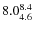 $\rm 8.0^{8.4}_{4.6}$