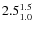 $\rm 2.5^{1.5}_{1.0}$