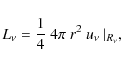 \begin{displaymath}%
L_\nu = \frac{1}{4}~4\pi~r^2~u_\nu~\vert_{R_{\nu}},
\end{displaymath}