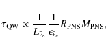\begin{eqnarray*}\tau_{\rm QW} \propto \frac{1}{L_{\bar{\nu}_{\rm e}}} \frac{1}{\epsilon_{\bar{\nu}_{\rm e}}}
R_{\rm PNS} M_{\rm PNS},
\end{eqnarray*}