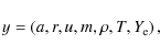 \begin{displaymath}%
y = \left(a, r, u, m, \rho, T, Y_{\rm e}\right),
\end{displaymath}