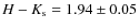 $H - K_{\rm s} = 1.94 \pm 0.05$
