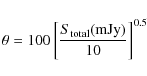 \begin{displaymath}%
\theta = 100\left[ {\frac{{S_{\rm total} ({\rm mJy}) }}{{10}}} \right]^{0.5}
\end{displaymath}