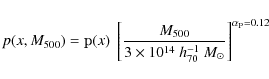 \begin{displaymath}p (x, M_{\rm 500}) = \mathbbm{p}(x)~\left[\frac{M_{\rm 500}}{...
...^{14}~{h^{-1}_{70}}~{M_{\odot}}}\right]^{\alpha_{\rm P}=0.12 }
\end{displaymath}
