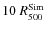 $10~R_{500}^{\rm Sim}$