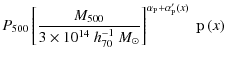 $\displaystyle P_{500} \left[\frac{M_{\rm 500}}{3 \times 10^{14}~{h^{-1}_{70}}~{...
...\right]^{ \alpha_{\rm P}+\alpha^{\prime}_{\rm P}(x)}~ \mathbbm{p}\left(x\right)$