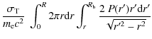 $\displaystyle \frac{\sigma_{\rm T}}{m_{\rm e} c^2}~\int_{0}^{R} 2\pi r {\rm d}r \int_{r}^{R_{\rm b}} \frac{2~P(r')r'{\rm d}r'}{\sqrt{r'^2 -r^2}}$