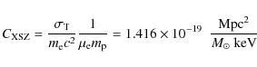 \begin{displaymath}C_{\rm XSZ} =\frac{\sigma_{\rm T}}{m_{\rm e} c^2} \frac{1}{\m...
...16 \times 10^{-19}~~\frac{{\rm Mpc}^2}{{M_{\odot}}~\rm\rm keV}
\end{displaymath}