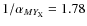 $1/\alpha_{MY_{\rm X}}=1.78$