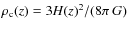 $\rho_{\rm c}(z)= 3 H(z)^2/ (8\pi~G)$