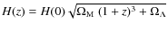 $H(z) = H(0)\sqrt{\Omega_{\rm M}~(1+z)^3 +\Omega_{\Lambda}}$