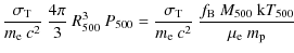 $\displaystyle \frac{\sigma_{\rm T}}{m_{\rm e}~c^2}~\frac{4\pi}{3}~R_{500}^3~P_{...
...\rm e}~c^2}~\frac{ f_{\rm B}~M_{\rm 500}~{\rm k}T_{500}}{\mu_{\rm e}~m_{\rm p}}$