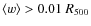 $\langle w\rangle > 0.01~R_{500}$