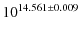 $\displaystyle 10^{14.561\pm0.009}$