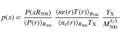 \begin{displaymath}p (x) \propto \frac{P(xR_{500})}{\langle P(r)\rangle_{R_{500}...
..._{R_{500}} T_{\rm X}}~\frac{Y_{\rm X}}{M_{\rm 500}^{5/3}}\cdot
\end{displaymath}