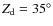 $Z_{\rm d} = 35^\circ$