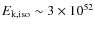 $E_{\rm k, iso} \sim 3 \times 10^{52}$