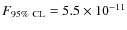 $F_{\rm 95\%~CL} = 5.5 \times 10^{-11}$