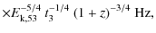 $\displaystyle \times E_{\rm k,53}^{-5/4}~t_3^{-1/4}~(1+z)^{-3/4}~{\rm Hz},$