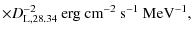 $\displaystyle \times D_{\rm L,28.34}^{-2}~{\rm erg~cm}^{-2}~{\rm s}^{-1}~{\rm MeV}^{-1},$