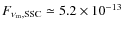 $F_{\nu_{\rm m},{\rm SSC}} \simeq 5.2 \times 10^{-13}$