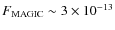 $F_{\rm MAGIC} \sim 3 \times 10^{-13}$