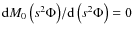 ${{\rm d}M_{0}\left(s^2 \Phi\right)}/{{\rm d}\left(s^2\Phi\right)}=0$