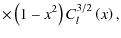 $\displaystyle \times\left(1-x^2\right)C_{l}^{3/2}\left(x\right),$