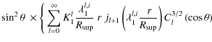 $\displaystyle \sin^2\theta~\times \Bigg\{ \sum_{l=0}^{\infty}K_1^l\frac{\lambda...