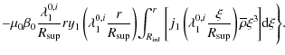 $\displaystyle -
\mu_0\beta_0\frac{\lambda_{1}^{0,i}}{R_{\rm sup}}r y_{1}\left(\...
...}\frac{\xi}{R_{\rm sup}}\right)\overline\rho\xi^3\!\right]\!{\rm d}\xi
\Bigg\}.$