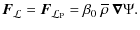 $\displaystyle %
\vec{F}_{\mathcal{L}} = \vec{F}_{\mathcal{L}_{\rm P}} = \beta_0 \:ï¿½{\overline\rho} \: \bm{\nabla}\Psi.$